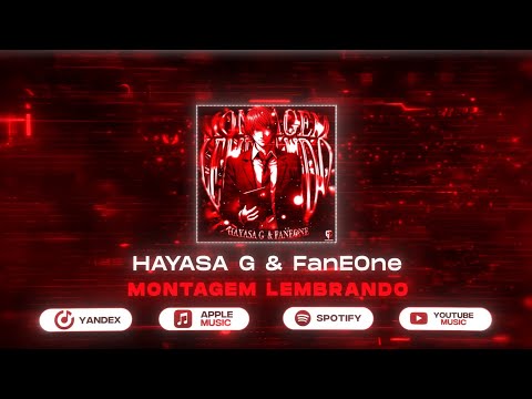HAYASA G, FanEOne & GANG - MONTAGEM LEMBRANDO