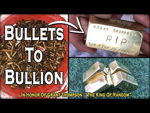 Bullets To Bullion - A Gold Casting In Honor Of Grant Thompson (The King Of Random)