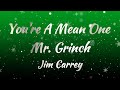 Jim Carrey You Re A Mean One Mr Grinch Lyrics