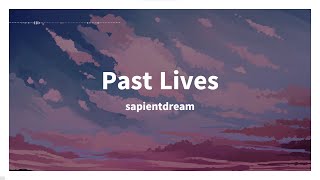 sapientdream - Past Lives (Lyrics) || Ghost Nation