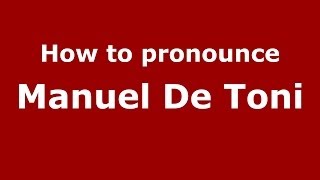 How to pronounce Manuel De Toni