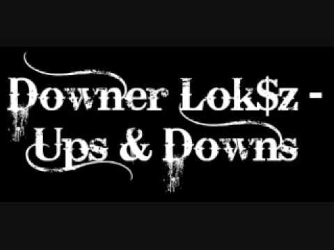 Downer Lok$z   Ups And Downs