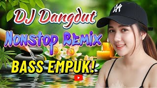 Download lagu DJ DANGDUT NONSTOP FULL ALBUM BASS EMPUK - DJ REMIX ENAK BUAT SANTAI - VOL 46 mp3