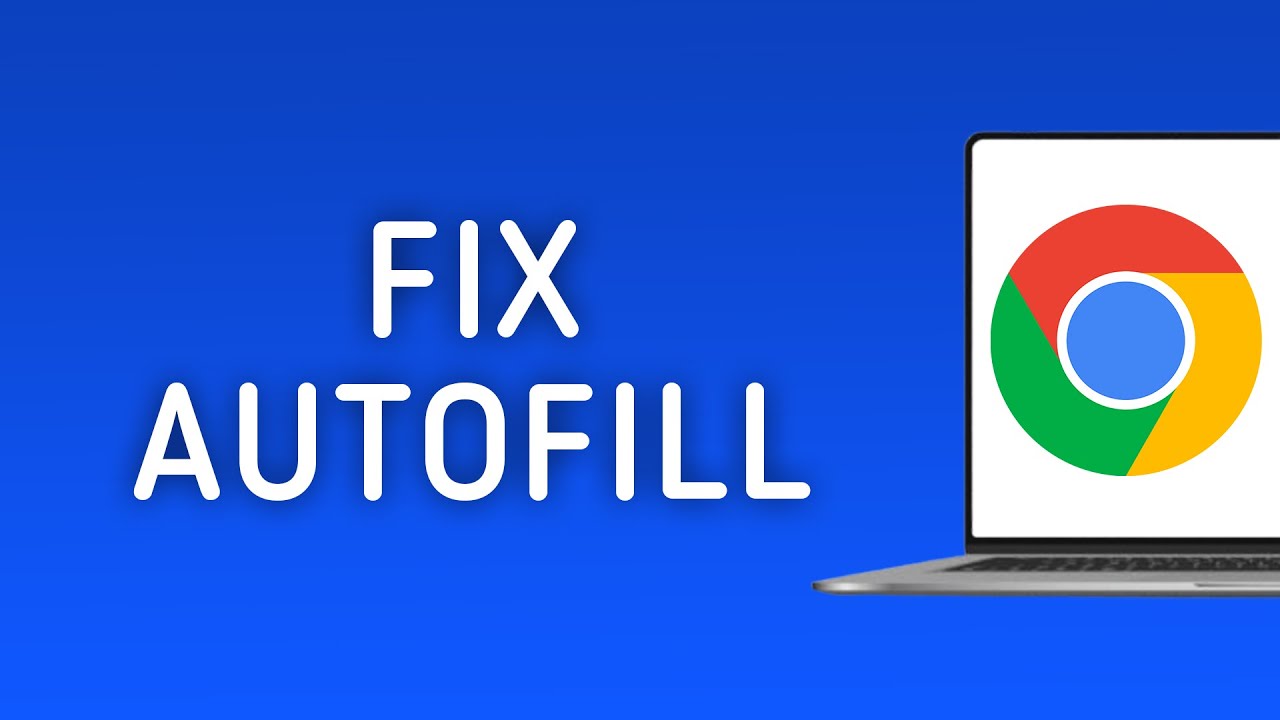How to Fix Autofill is Not Working in Chrome on PC