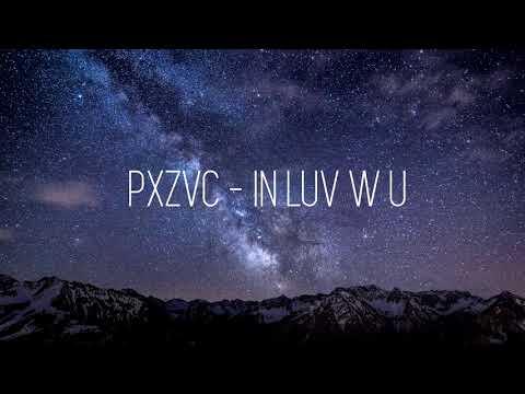 in luv w u - pxvc (feat. shiloh dynasty) *Sad Music*