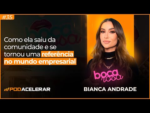 O sucesso por trás do império Boca Rosa Beauty |  Podacelerar #35 com Bianca Andrade