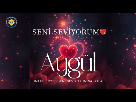 Seni Seviyorum Aygül – İsme Özel Şarkı 🌹