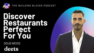 Discover Restaurants Perfect for You | Doug Weiss | CEO and Cofounder of Deets