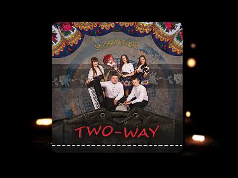TWO WAY - Zostań Tu ze Mną na Zawsze