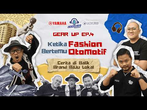 GEAR UP PODCAST EP. 4 - KETIKA FASHION BERTEMU OTOMOTIF: CERITA DI BALIK BRAND BAJU LOKAL