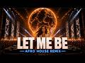 LET ME BE 😎 | Afro house remix