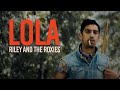 Riley and the Roxies - Lola (Music Video) 
