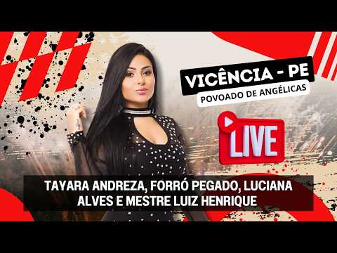 TAYARA ANDREZA, FORRÓ PEGADO, LUCIANA ALVES E MESTRE LUIZ HENRIQUE | POVOADO DE ANGÉLICAS – VICÊNCIA