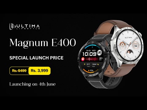 Ultima Magnum E400 SMARTWATCH: Launch Date REVEALED at SPECIAL PRICE (You WON'T Believe This!)