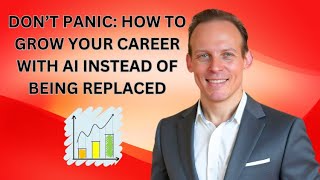 The Future of Work And Your Career With AI: How to Get Ahead By Using AI, Not Be Replaced