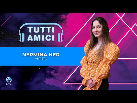TUTTI AMICI - NERMINA NER - Artista