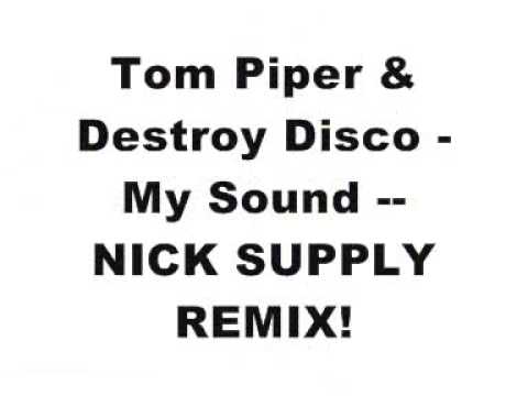 My Sound - Tom Piper & Destroy Disco - NICK SUPPLY REMIX - brand new