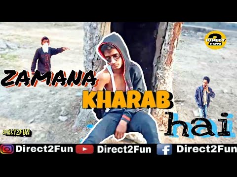 Zamana Kharab Hai || Direct2Fun
