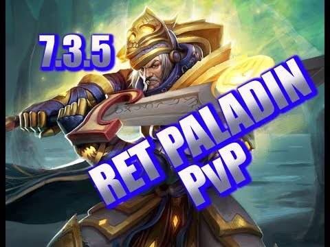 RET BRINGS THE PAIN!!!  | 7.3.5 RET PALADIN PvP | WoW Legion