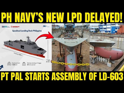 PH Navy’s New LPD Delayed! PT PAL Starts Assembly of LD-603