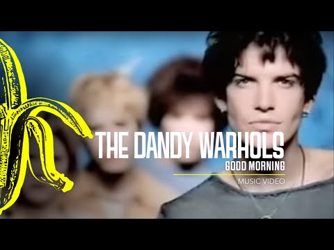 Good Morning - The Dandy Warhols