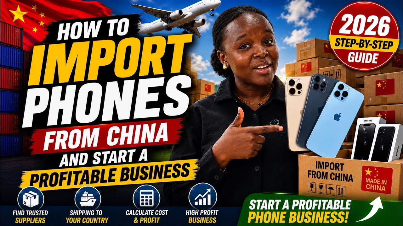 HOW  TO IMPORT  PHONES FROM CHINA/ START A PROFITABLE BUSINESS 