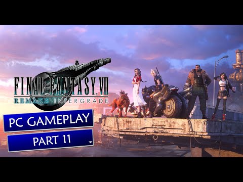 Final Fantasy VII Remake Intergrade PC Gameplay - PART 11 [Walkthrough \ Playthrough] -No Commentary