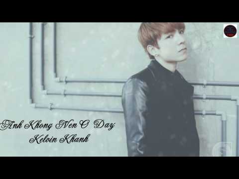 Anh không nên ở đây - Kelvin Khánh