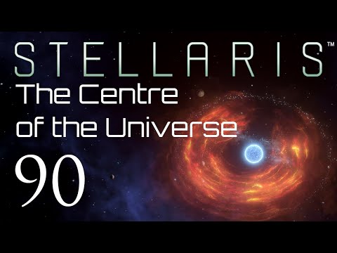 Stellaris | The Centre of the Universe | Episode 90