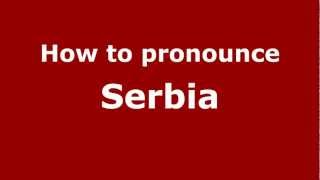 How to pronounce Serbia