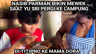 Download lagu KASIHAN SEKALI NASIB PARMAN SAAT DI TINGGAL YU SRI KE LAMPUNG mp3