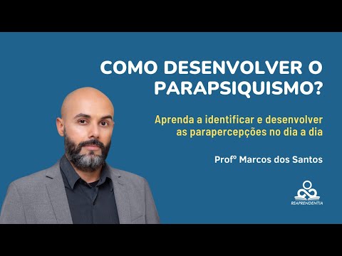 Como desenvolver o parapsiquismo?