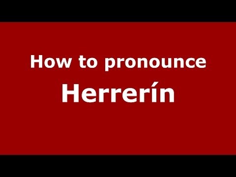 How to pronounce Herrerín (Spain/Spanish) - PronounceNames.com