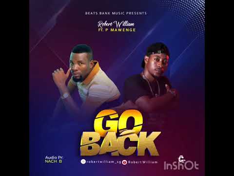 P Mawenge X Robert William - Go Back (Official audio)