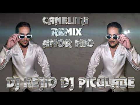 CANELITA RUMBA ''AMOR MIO'' REMIX DJ KEJIO DJ PICULABE