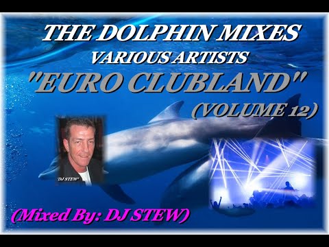 THE DOLPHIN MIXES - VARIOUS ARTISTS - ''EURO CLUBLAND'' (VOLUME 12)