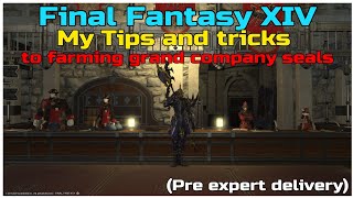 Final fantasy XIV My Tips and tricks to farming grand company seals pre expert delivery