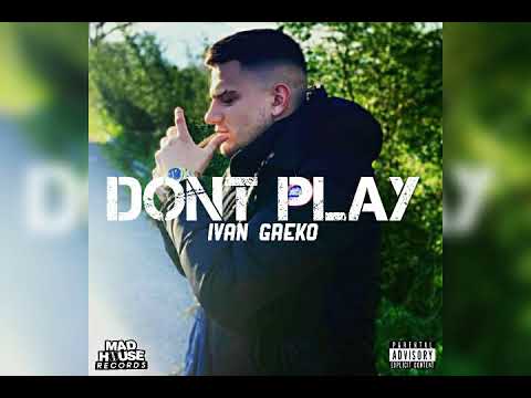 ivan greko DONT PLAY