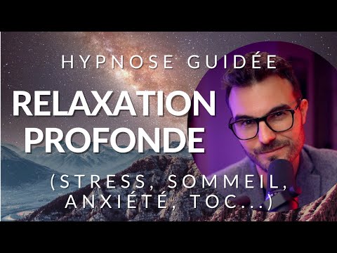 Relaxation PROFONDE et RAPIDE (stress, anxiété, sommeil, TOC...)