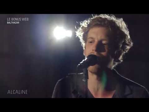 Alcaline, le Bonus Web : Balthazar - Then What en live