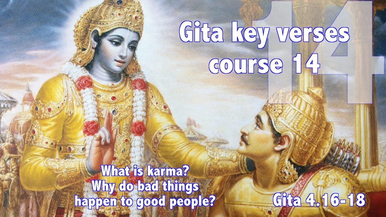 Gita key verses course 14 - What is karma? Why do bad things happen to good people? - Gita 4.16-18