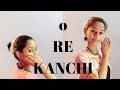 O RE KANCHI || NIDHI AND AAKANKSHA RAJEEV CHOREOGRAPHY