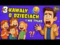 3 śmieszne Kawały O Dzieciach I Nie Tylko Zabawne Dowcipy MIX