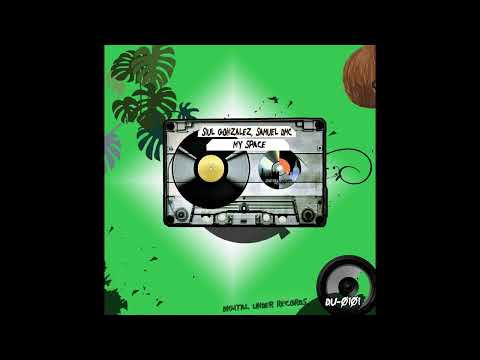 Siul Gonzalez Samuel DMC - My Space Original Mix