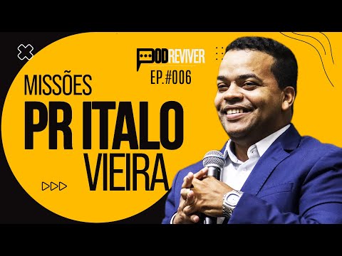 🔥 PODREVIVER #006 - Pr ITALO VIEIRA - MISSÕES