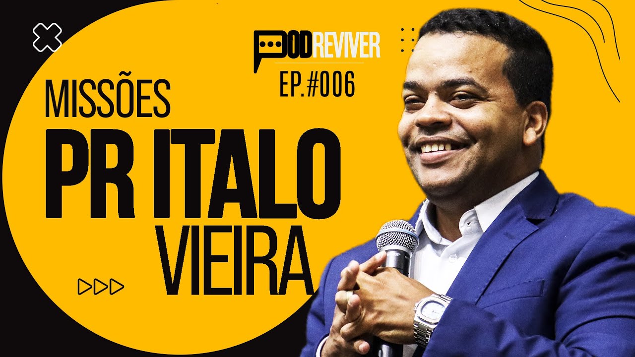🔥 PODREVIVER #006 - Pr ITALO VIEIRA - MISSÕES