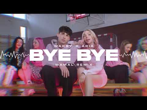 WAKSY x ARIA - BYE BYE (WAMAL REMIX)