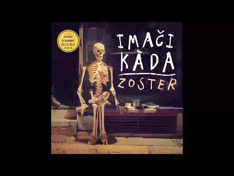 Zoster "Imači kada"