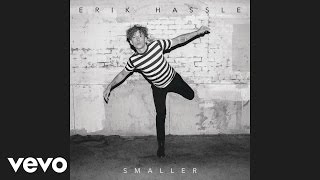 Erik Hassle - Smaller (Audio)
