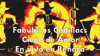 Fabulosos Cadillacs - Ciego de Amor en Vivo en Reñaca